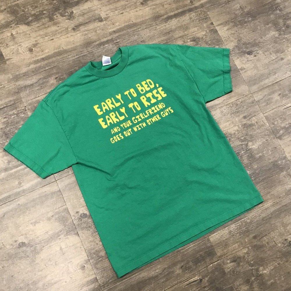 Early to Bed Early to Rise Your Girlfriend Goes Out With Other Guys Tshirt XL